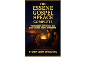 The Essene Gospel of Peace Complete: The Modern Edition of the Four Sacred Books of Essenes