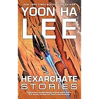 Hexarchate Stories (4) (The Machineries of Empire)