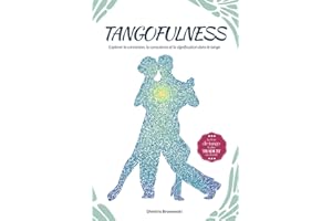 Tangofulness: Explorer la connexion, la conscience et la signification dans le tango