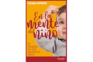 En la mente del niño: El cerebro en sus primeros años