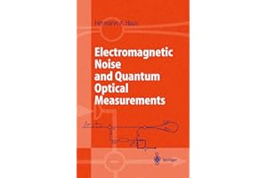 Electromagnetic Noise and Quantum Optical Measurements (Advanced Texts in Physics)