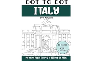 Dot to Dot Italy for Adults: Famous Places in Italy Connect the Dots Book for Adults (Over 18000 dots) (Dot to Dot Books for Adults)