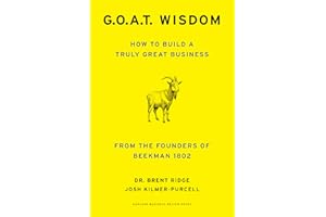 G.O.A.T. Wisdom: How to Build a Truly Great Business--From the Founders of Beekman 1802