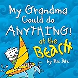 My Grandma Could Do Anything Ric Dilz 9780975870402 Amazon Com Books