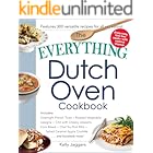 The Everything Dutch Oven Cookbook: Includes Overnight French Toast, Roasted Vegetable Lasagna, Chili with Cheesy Jalapeno Corn Bread, Char Siu Pork Ribs, ... Hundreds More! (Everything® Series)