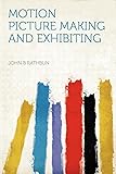 Motion Picture Making and Exhibiting