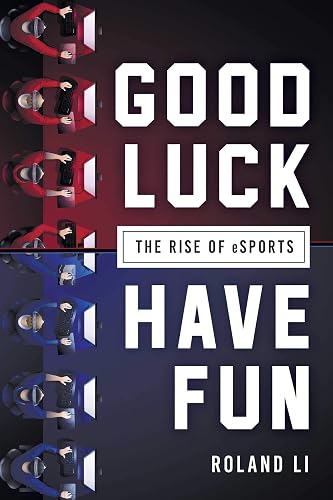 Download Good Luck Have Fun: The Rise of eSports PDF