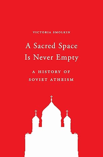 Download A Sacred Space Is Never Empty: A History of Soviet Atheism PDF