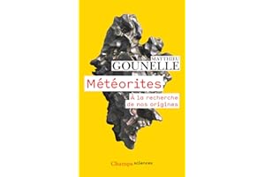 Météorites. À la recherche de nos origines (French Edition)