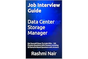 Job Interview Guide for Data Center Storage Manager: Get Yourself Closer To A Job Offer - 160 Practice Questions With Answers