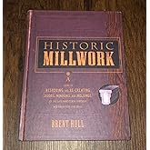 Historic Millwork: A Guide to Restoring and Re-creating Doors, Windows, and Moldings of the Late Nineteenth Through Mid-Twentieth Centuries