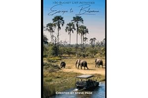 Escape to Botswana: 150 Bucket List Activities