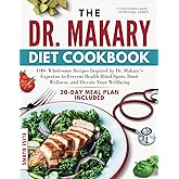 The Dr. Makary Diet Cookbook: 100+ Wholesome Recipes Inspired by Dr. Makary's Expertise to Prevent Health Blind Spots, Boost
