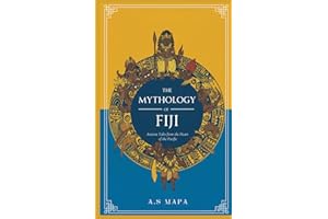 The Mythology of Fiji: Ancient Tales from the Heart of the Pacific