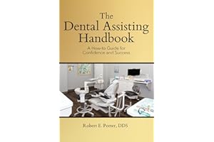 The Dental Assisting Handbook: A How-to Guide for Confidence and Success