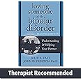 Loving Someone with Bipolar Disorder: Understanding and Helping Your Partner (The New Harbinger Loving Someone Series)