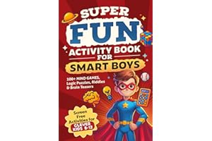 Super Fun Activity Book for Smart Boys: 100+ Mind Games, Logic Puzzles, Riddles & Brain Teasers (Screen Free Activities for Clever Kids 8-12)