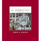 Introduction to AI Robotics, second edition (Intelligent Robotics and Autonomous Agents series)