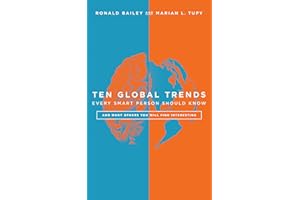 Ten Global Trends Every Smart Person Should Know: And Many Others You Will Find Interesting