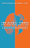 Ten Global Trends Every Smart Person Should Know: And Many Others You Will Find Interesting