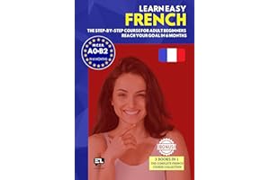 Learn easy FRENCH (3 books in 1): The step-by-step course from zero to fluency for adult beginners. Reach your goal in just 6