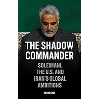 The Shadow Commander: Soleimani, the US, and Iran's Global Ambitions book cover The Shadow Commander: Soleimani, the US, and Iran's Global Ambitions book cover