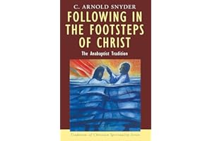 Following in the Footsteps of Christ: The Anabaptist Tradition (Traditions of Christian Spirituality)