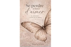Se perdre à force d’aimer: Se retrouver… à force de se choisir (French Edition)