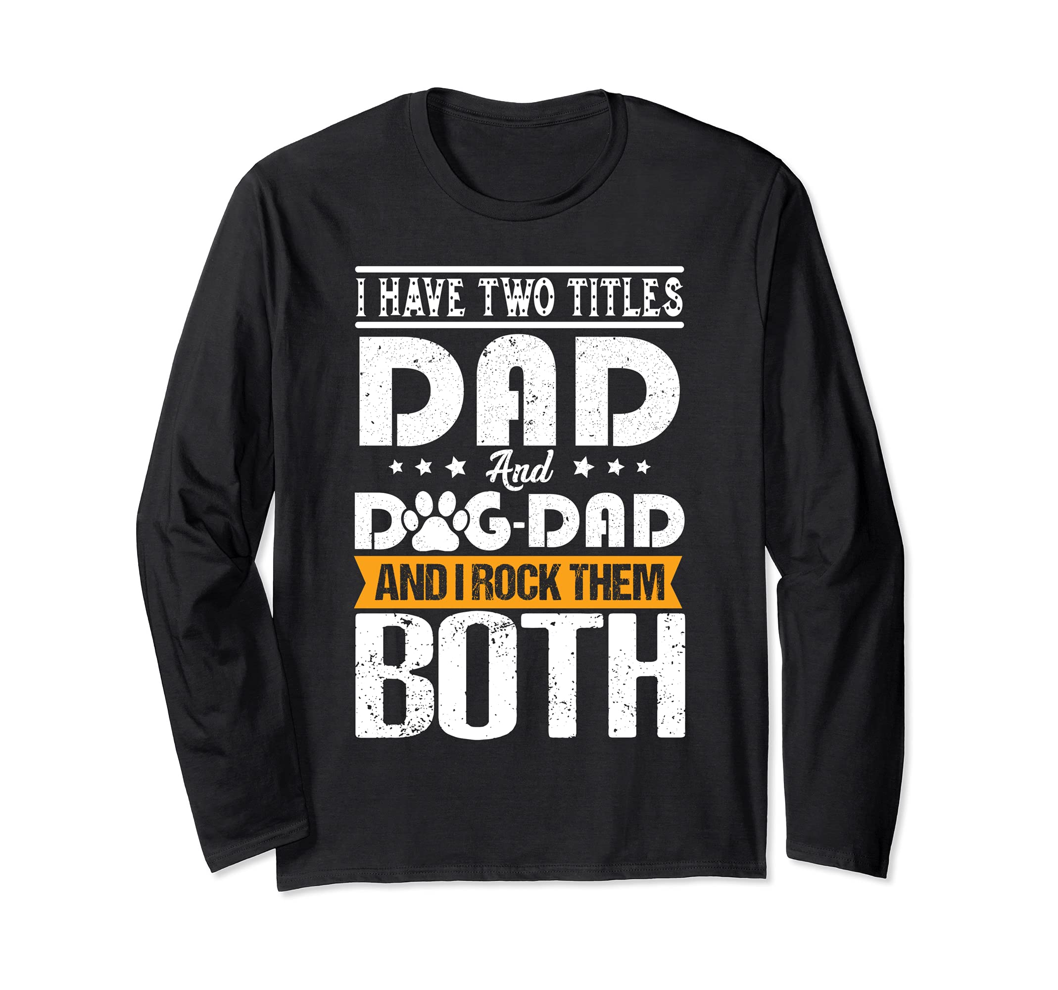 Funny Dad Dog Lover - Father Dog Quote Fathers Day Saying Long Sleeve T-Shirt