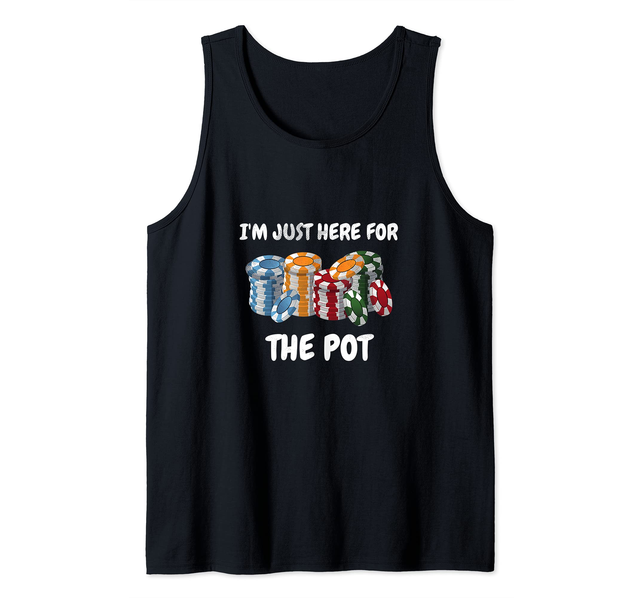 Mens Funny I'm Just Here For The Pot Design Poker Player Tank Top