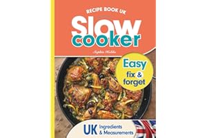 Slow Cooker Recipe Book UK: 100 Fix & Forget, Easy, Healthy Crock Pot Cookbook Meals (Quick & Easy Recipe Books UK)