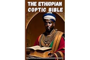 The Ethiopian Coptic Bible: History of the Oldest and Most Complete Book and Ancient Lost Biblical Text