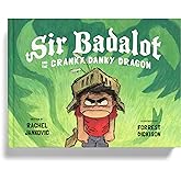 Sir Badalot and the Cranky Danky Dragon: A Kids Book About Big and Angry Feelings to Help Learn the Power to Choose to Be Tha