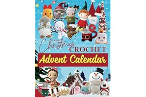 Christmas Crochet Advent Calendar: 24 Charming Crochet Projects Designed to Celebrate Every Day Before Christmas