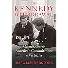 The Kennedy Withdrawal: Camelot and the American Commitment to Vietnam