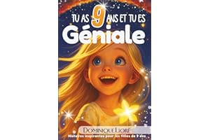 Tu as 9 ans et tu es géniale: Histoires Inspirantes pour Filles de 9 Ans, 15 récits motivants sur le courage, la confiance en