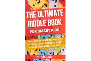 The Ultimate Riddle Book for Smart Kids: 500+ Brain Teasers, Tricky Riddles, Logic Puzzles & Fun Challenges for Ages 8–12