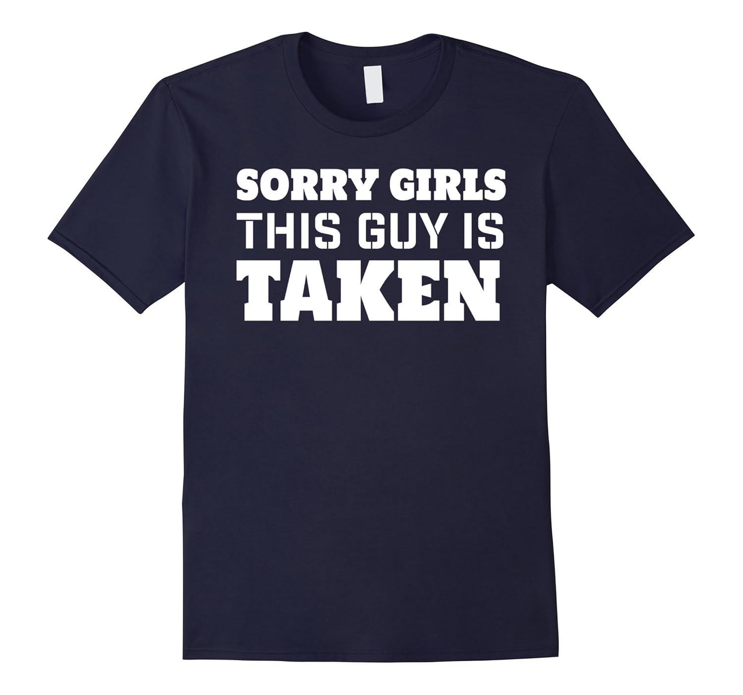 Mens Boyfriend Gifts , Sorry Girls This Guy Is Taken Shirt-ANZ