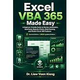 Excel VBA 365 Made Easy: Second Edition / 2026 Updated Edition: A Beginner-Friendly Guide to Macros, Automation, UserForms, Reports, Charts, Data Cleaning, and Modern Excel 365 Features