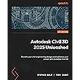 Autodesk Civil 3D 2025 Unleashed: Elevate your civil engineering designs and advance your career with Autodesk Civil 3D