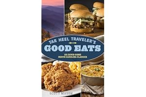 Tar Heel Traveler's Good Eats: 101 Down-Home North Carolina Classics