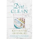 The Dirt on Clean: An Unsanitized History