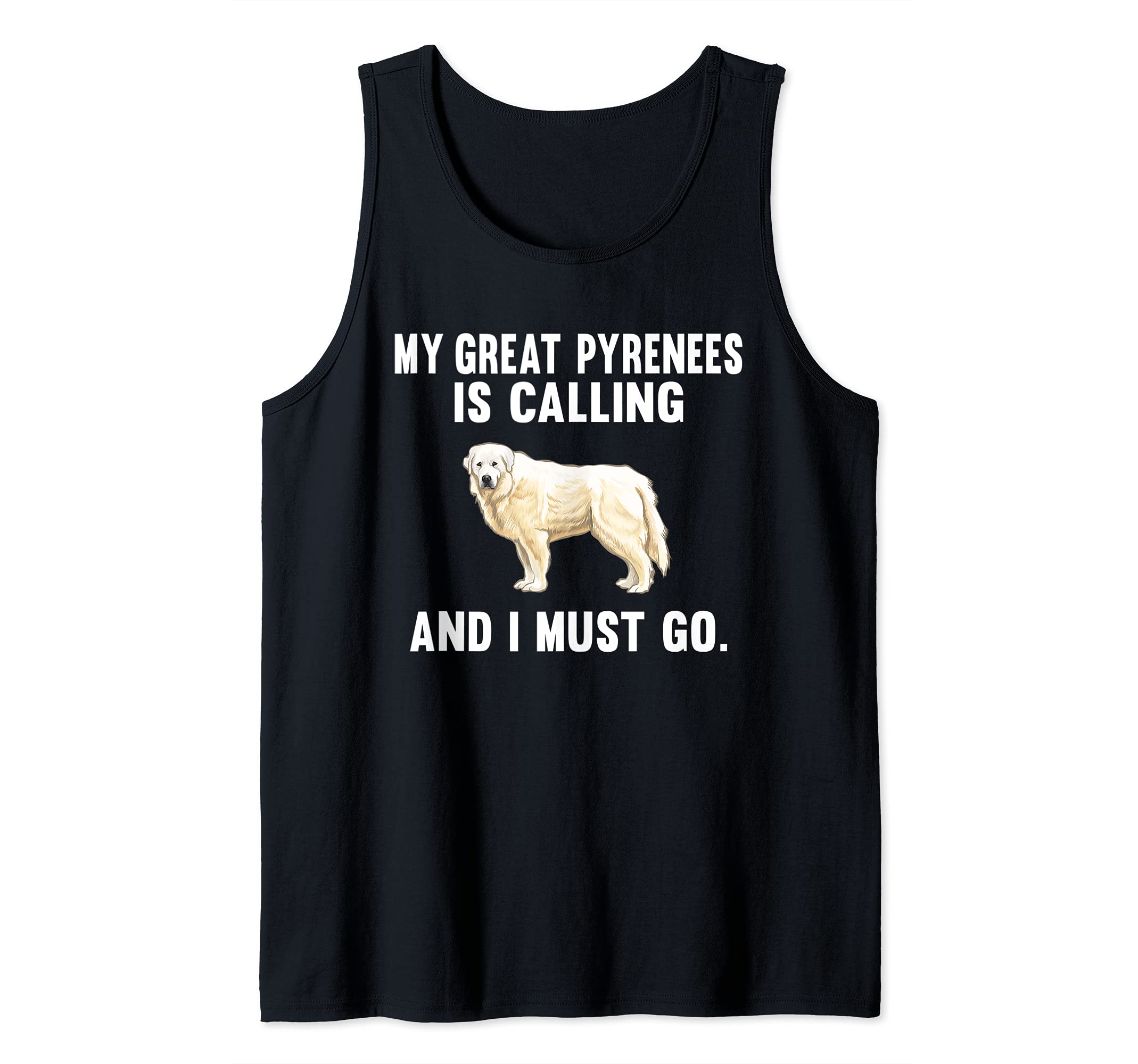 Funny My Great Pyrenee Is Calling And I Must Go Dog Tank Top