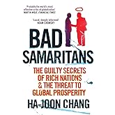 Bad Samaritans: The Guilty Secrets of Rich Nations and the Threat to Global Prosperity by Ha-Joon Chang (1-May-2008) Paperbac
