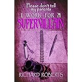 Please Don't Tell My Parents I Work for a Supervillain