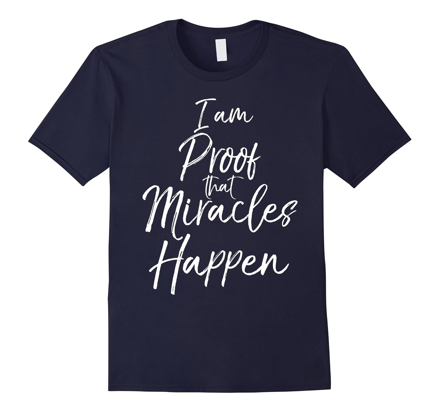 I am Proof that Miracles Happen Shirt Fun Cute Christian Tee-Rose