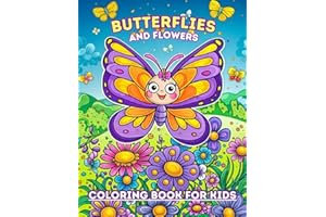 Butterflies and Flowers Colouring Book for Kids: Fun and Easy Coloring Pages of different Beautiful and cute Butterflies and Flowers. Perfect for Boys Girls ages 4-8