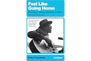Feel Like Going Home: Portraits in Blues and Rock'n'Roll
