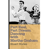 Part Real, Part Dream: Dancing with Martha Graham book cover Part Real, Part Dream: Dancing with Martha Graham book cover
