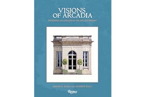 Visions of Arcadia: Pavilions and Follies of the Ancien Régime